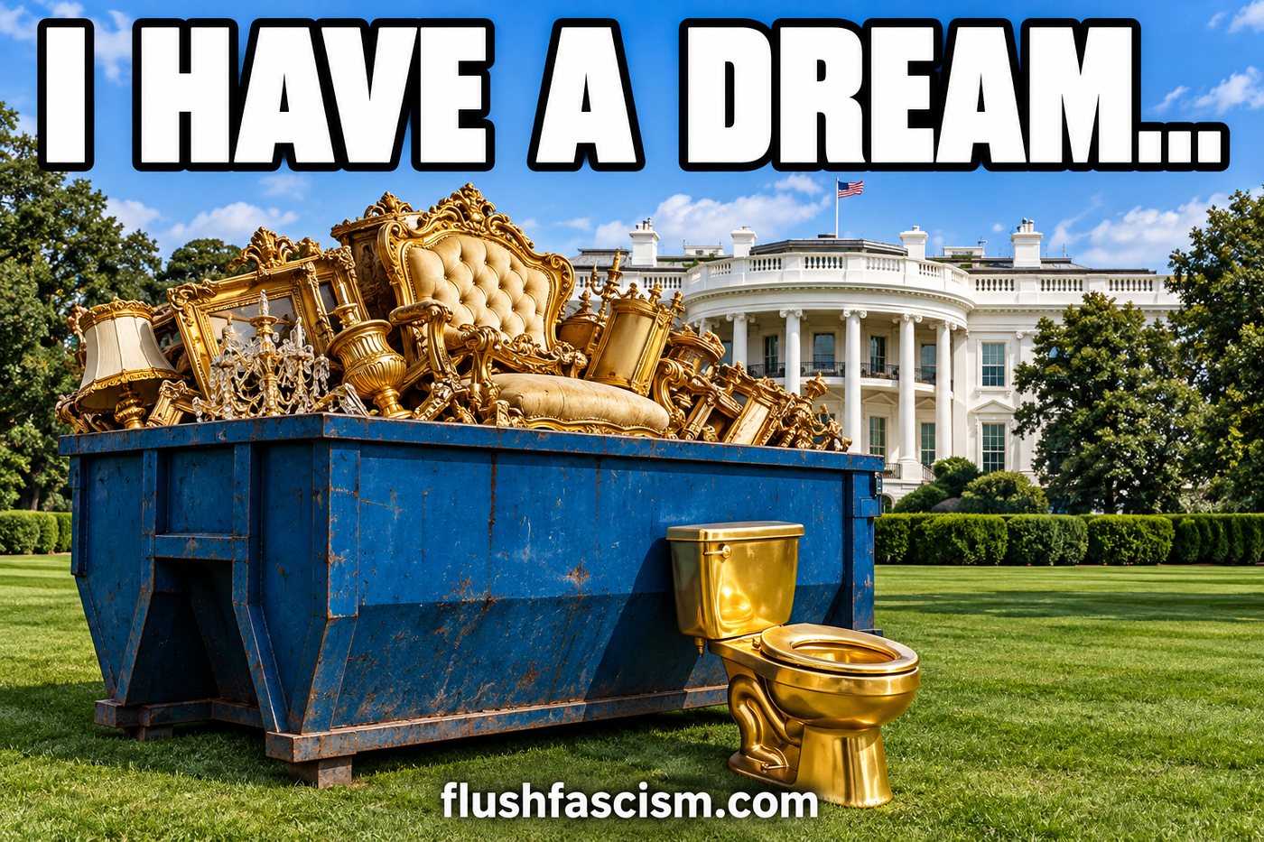 I Have a Dream political satire sticker showing gold furniture and a gold toilet beside a blue dumpster on the White House lawn.