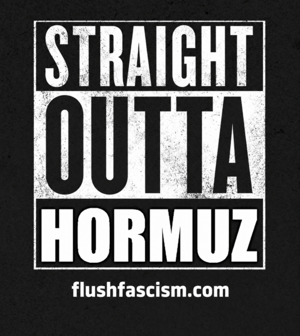 Straight Outta Hormuz in distressed black-and-white lettering with flushfascism.com beneath the frame.